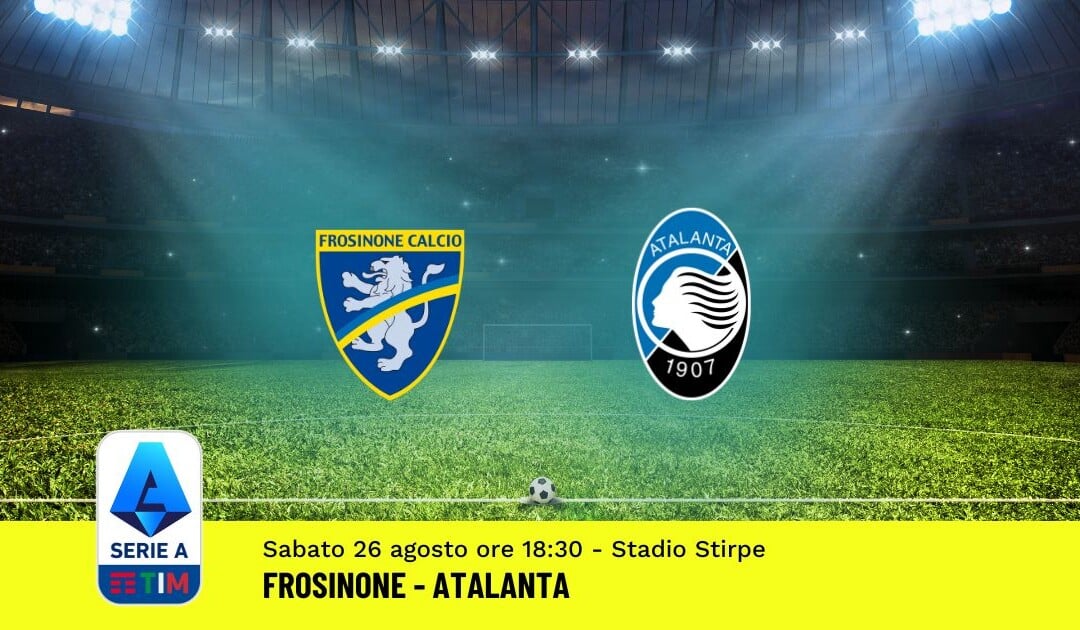 Pronostico Frosinone-Atalanta, 2ª Giornata Serie A: Info, Quote, Giocate Consigliate