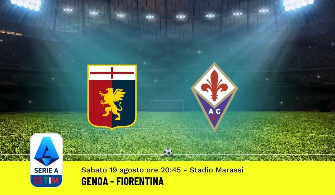 Pronostico Genoa-Fiorentina, 1ª Giornata Serie A: Info, Quote, Giocate Consigliate