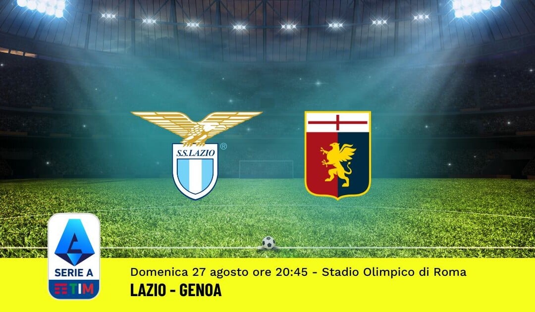 Pronostico Lazio-Genoa, 2ª Giornata Serie A: Info, Quote, Giocate Consigliate