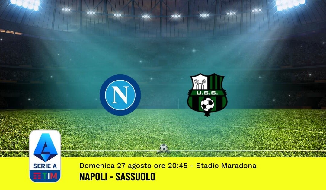 Pronostico Napoli-Sassuolo, 2ª Giornata Serie A: Info, Quote, Giocate Consigliate