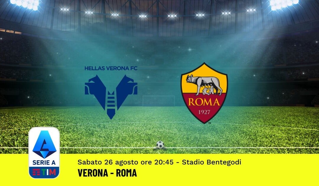 Pronostico Verona-Roma, 2ª Giornata Serie A: Info, Quote, Giocate Consigliate