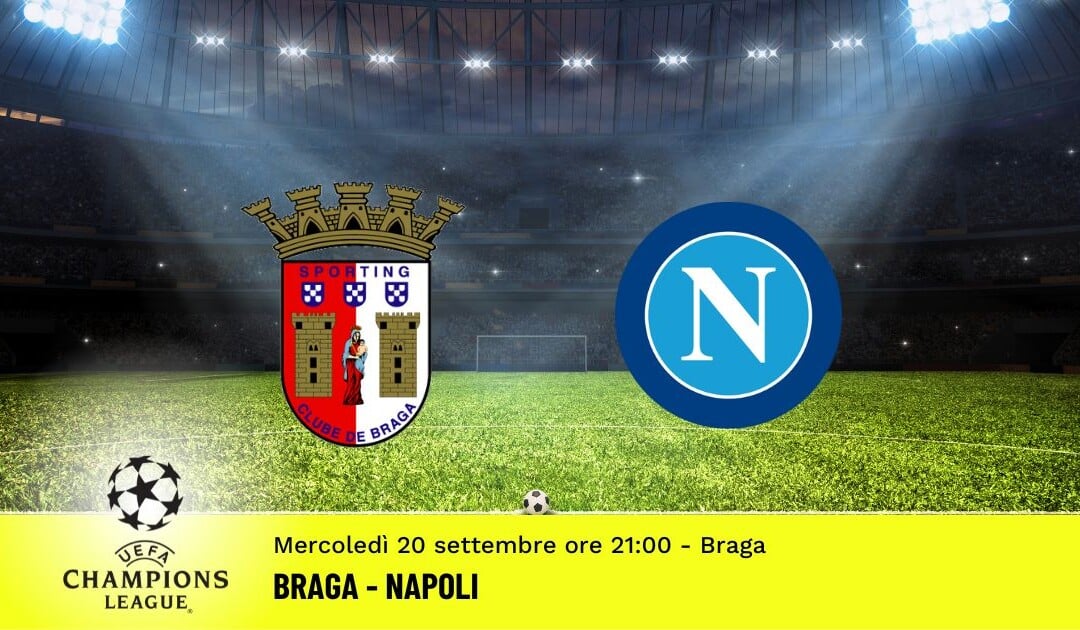 Braga-Napoli, Champions League: diretta tv, formazioni e pronostici