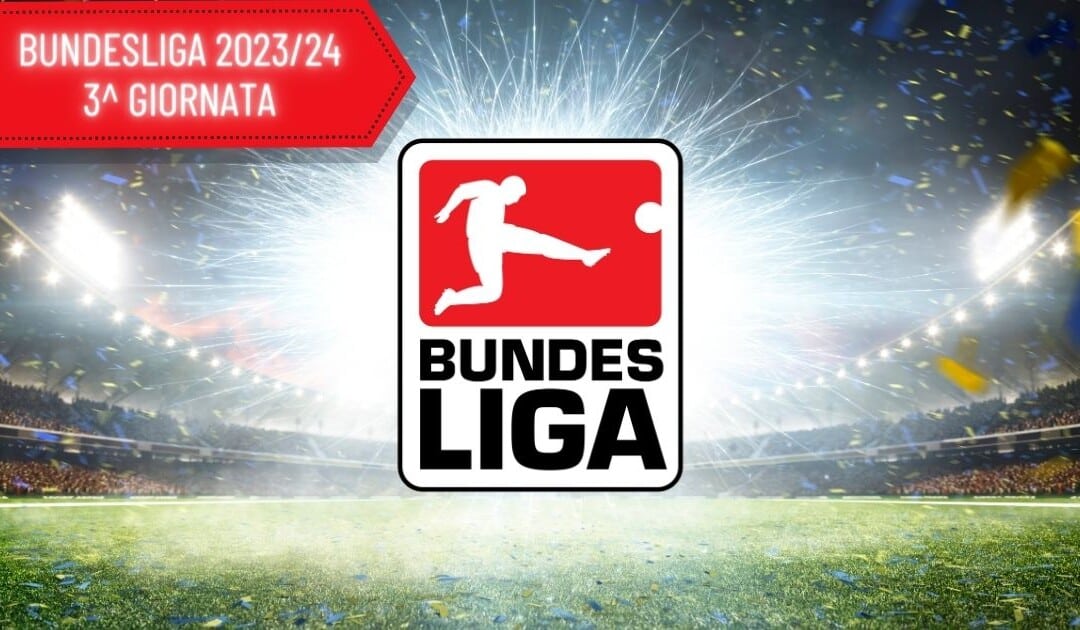 Bundesliga 3^ Giornata: Quote, Analisi e Pronostici dei match inseriti in schedina
