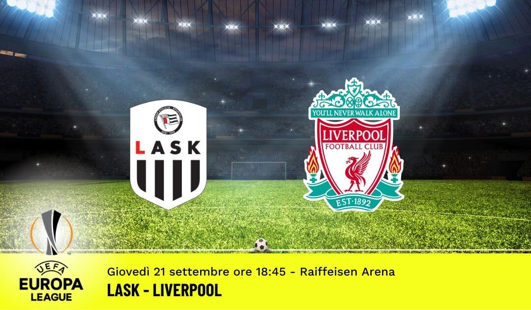 Lask-Liverpool, Europa League: diretta tv, formazioni e pronostici