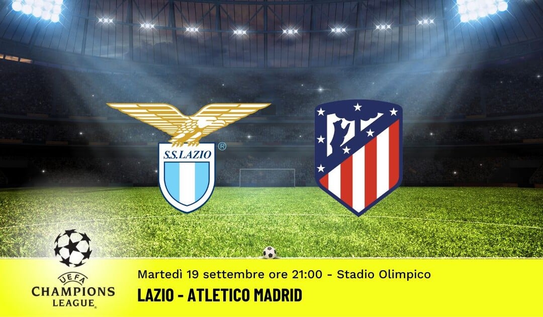 Lazio-Atletico Madrid, Champions League: diretta tv, formazioni e pronostici