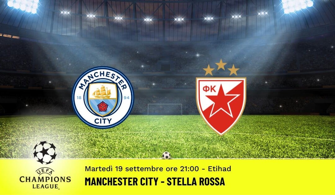 Manchester City-Stella Rossa, Champions League: diretta tv, formazioni e pronostici