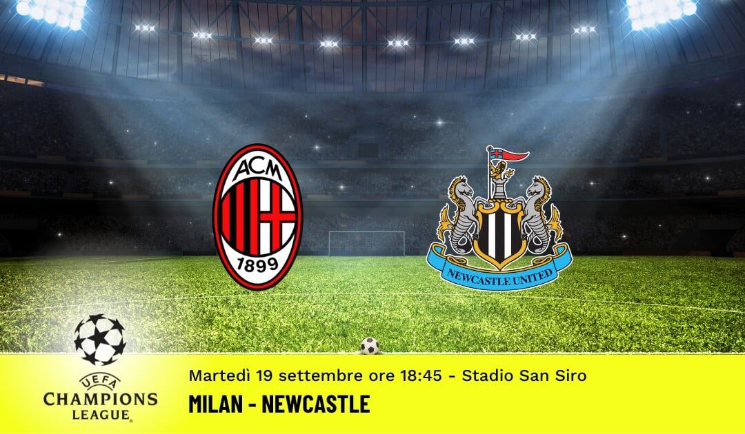 Milan-Newcastle, Champions League: diretta tv, formazioni e pronostici