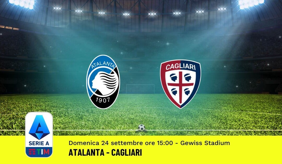 Pronostico Atalanta-Cagliari, 5ª Giornata Serie A: Info, Quote, Giocate Consigliate