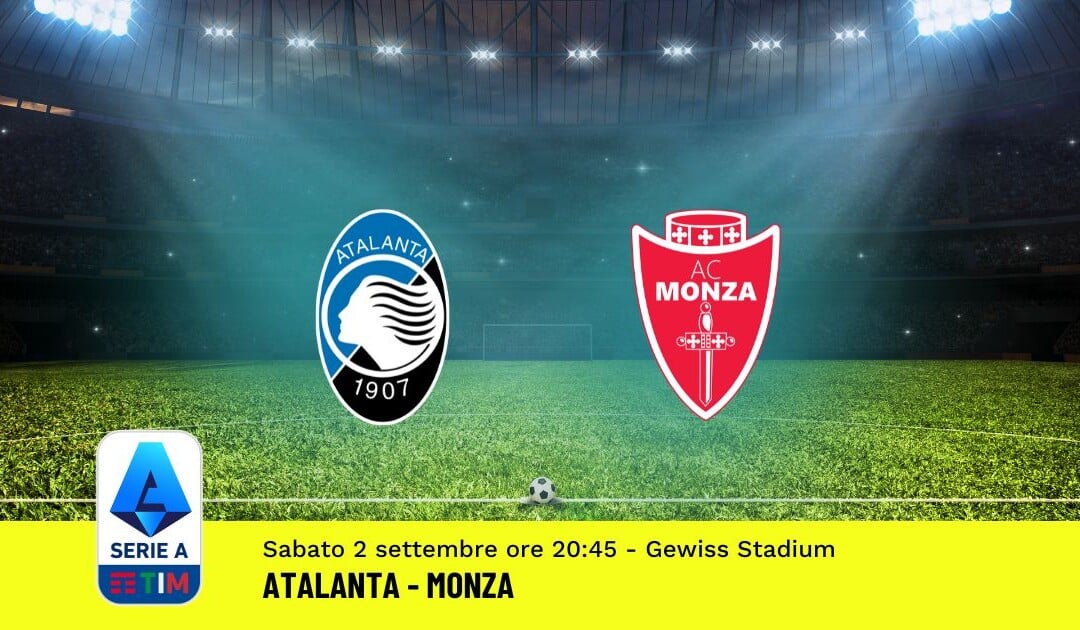 Pronostico Atalanta-Monza, 3ª Giornata Serie A: Info, Quote, Giocate Consigliate