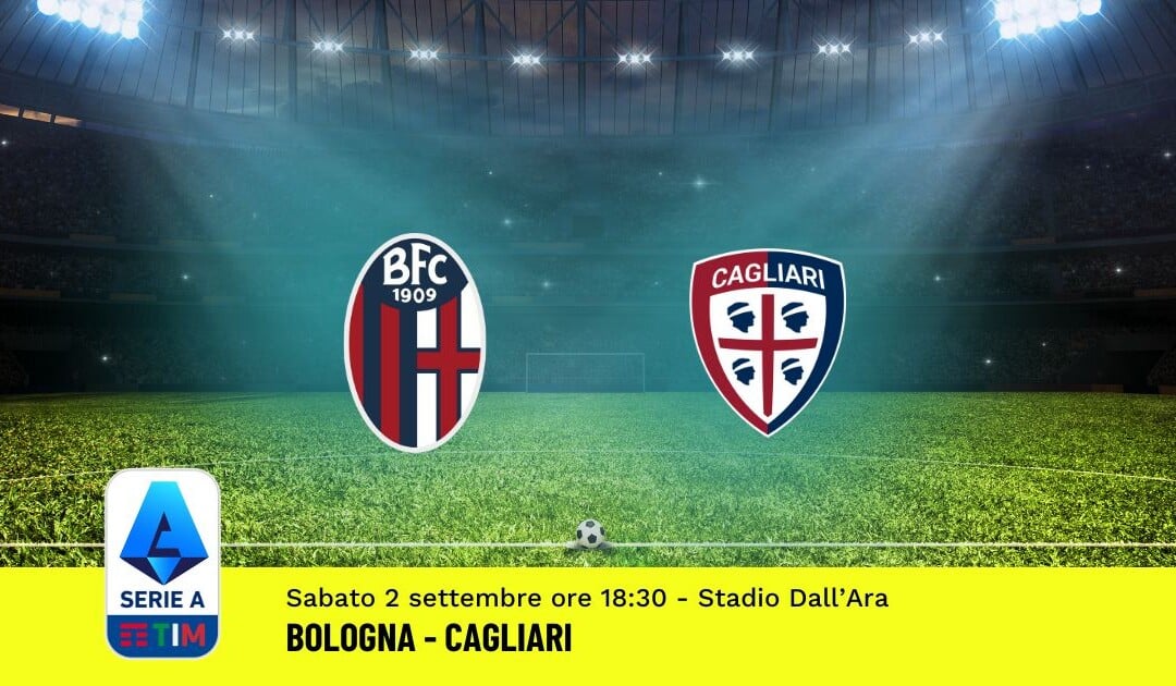 Pronostico Bologna-Cagliari, 3ª Giornata Serie A: Info, Quote, Giocate Consigliate