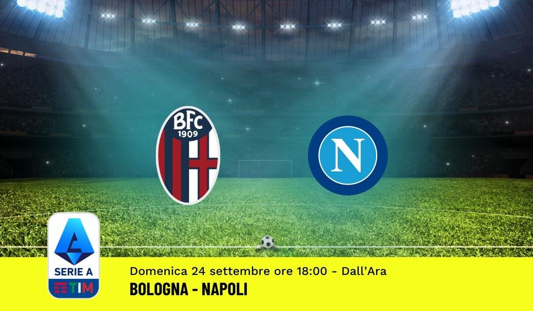 Pronostico Bologna-Napoli, 5ª Giornata Serie A: Info, Quote, Giocate Consigliate