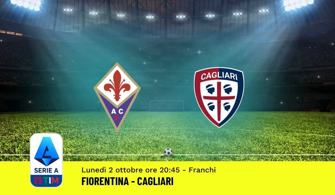 Pronostico Fiorentina-Cagliari, 7ª Giornata Serie A: Info, Quote, Giocate Consigliate