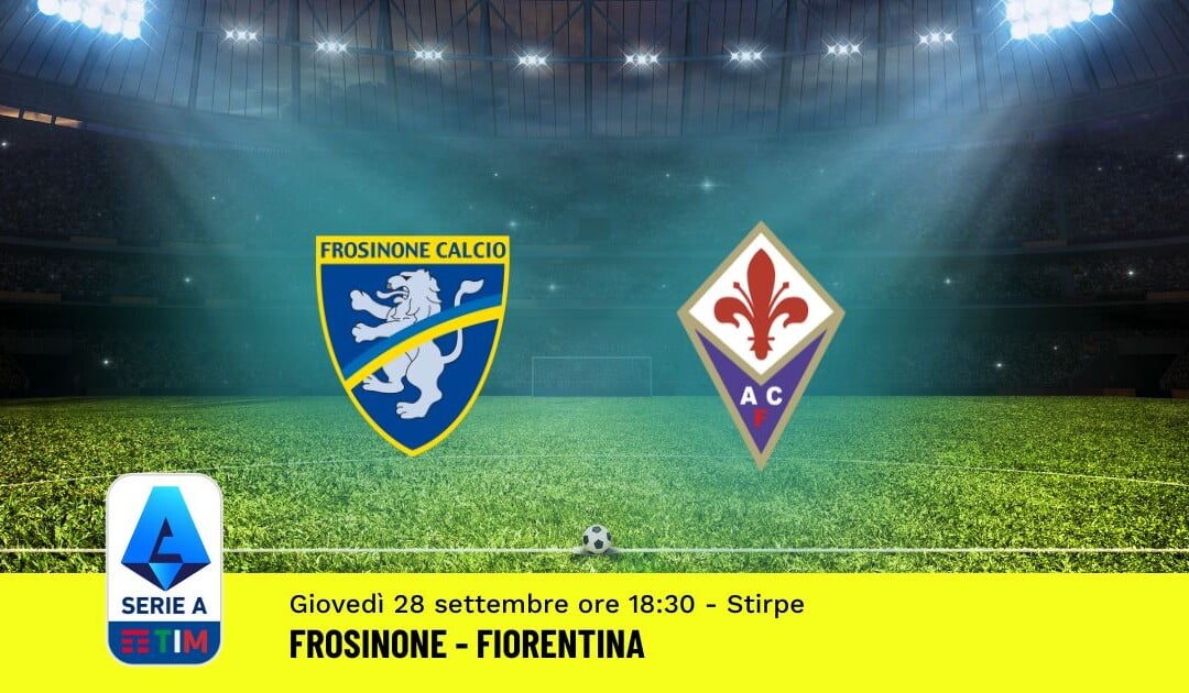 Pronostico Frosinone-Fiorentina, 6ª Giornata Serie A: Info, Quote, Giocate Consigliate