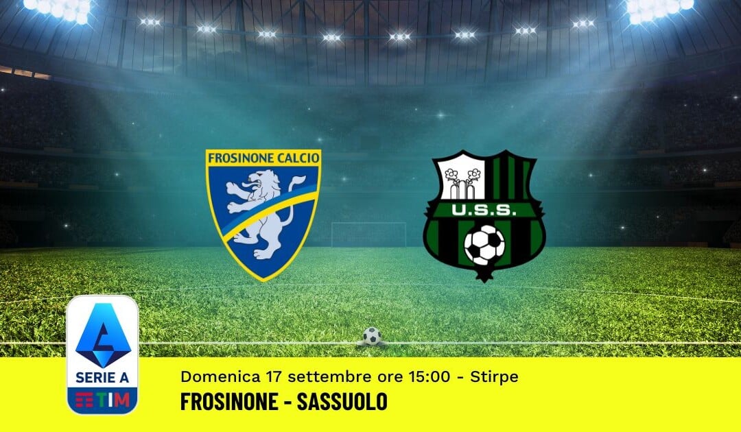 Pronostico Frosinone-Sassuolo, 4ª Giornata Serie A: Info, Quote, Giocate Consigliate