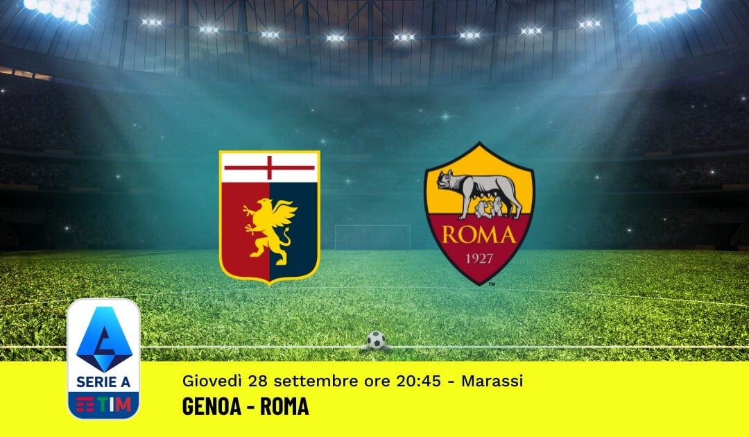 Pronostico Genoa-Roma, 6ª Giornata Serie A: Info, Quote, Giocate Consigliate