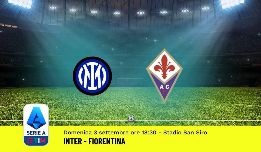 Pronostico Inter-Fiorentina, 3ª Giornata Serie A: Info, Quote, Giocate Consigliate