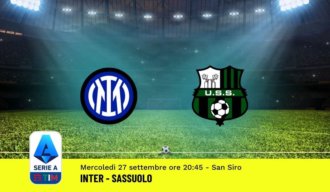 Pronostico Inter-Sassuolo, 6ª Giornata Serie A: Info, Quote, Giocate Consigliate