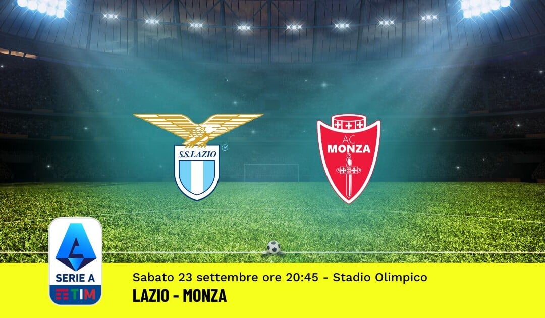 Pronostico Lazio-Monza, 5ª Giornata Serie A: Info, Quote, Giocate Consigliate