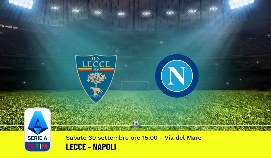 Pronostico Lecce-Napoli, 7ª Giornata Serie A: Info, Quote, Giocate Consigliate