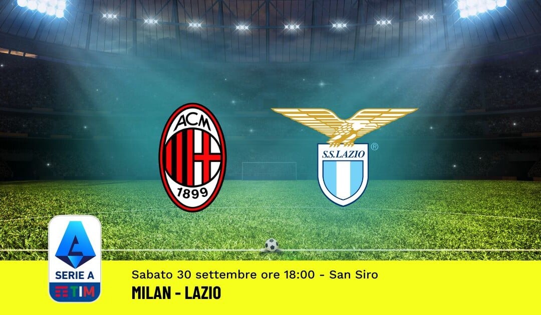 Pronostico Milan-Lazio, 7ª Giornata Serie A: Info, Quote, Giocate Consigliate