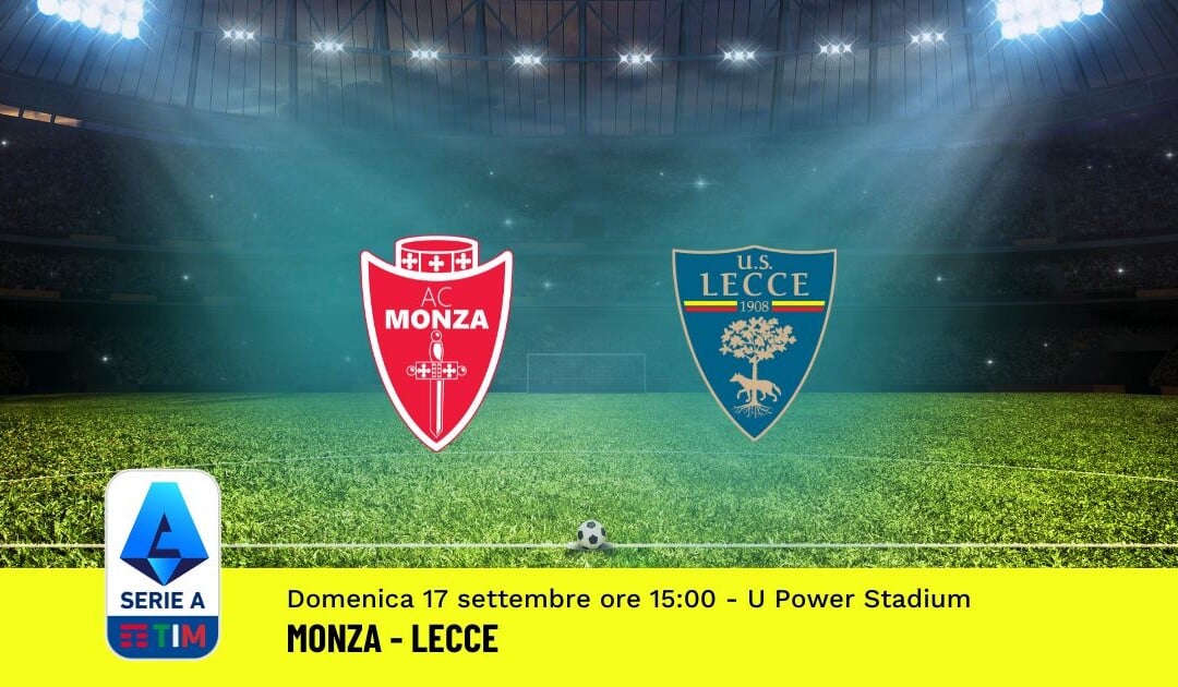 Pronostico Monza-Lecce, 4ª Giornata Serie A: Info, Quote, Giocate Consigliate