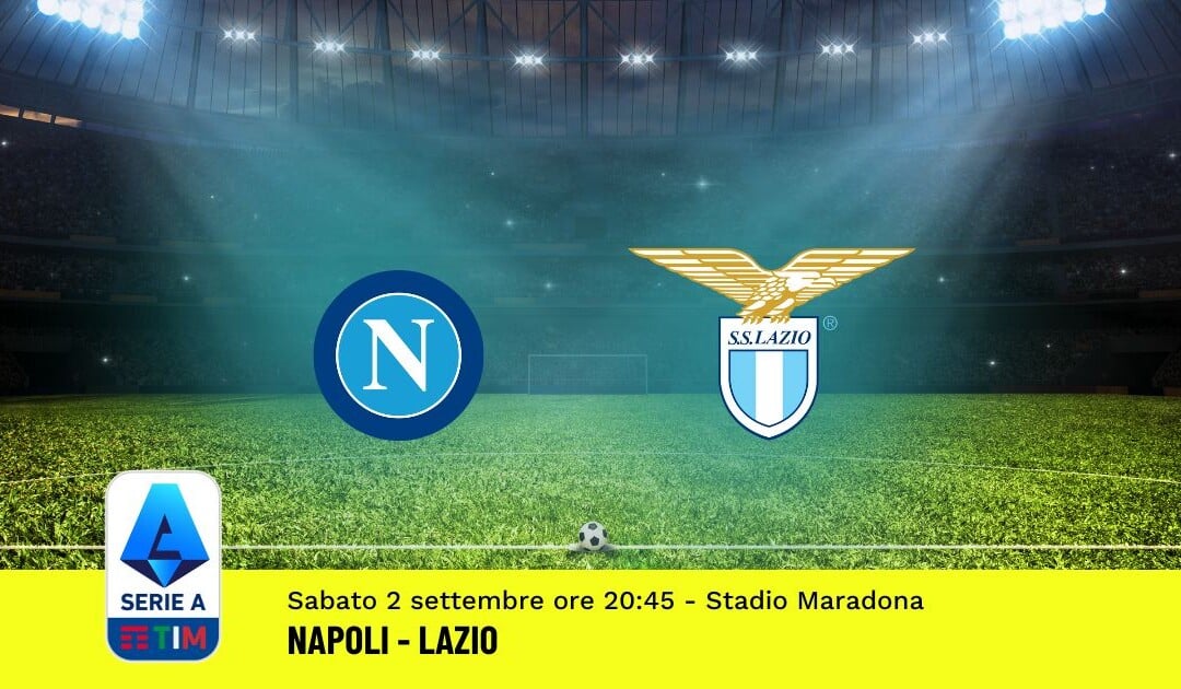 Pronostico Napoli-Lazio, 3ª Giornata Serie A: Info, Quote, Giocate Consigliate