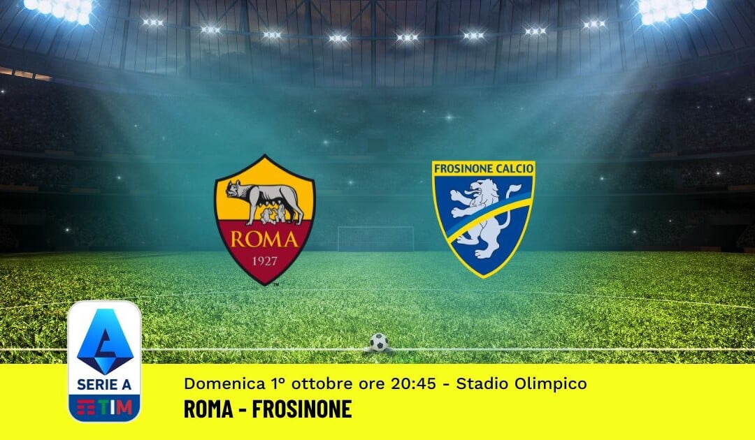 Pronostico Roma-Frosinone, 7ª Giornata Serie A: Info, Quote, Giocate Consigliate