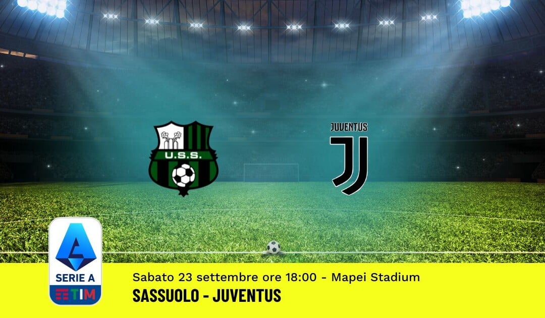 Pronostico Sassuolo-Juventus, 5ª Giornata Serie A: Info, Quote, Giocate Consigliate