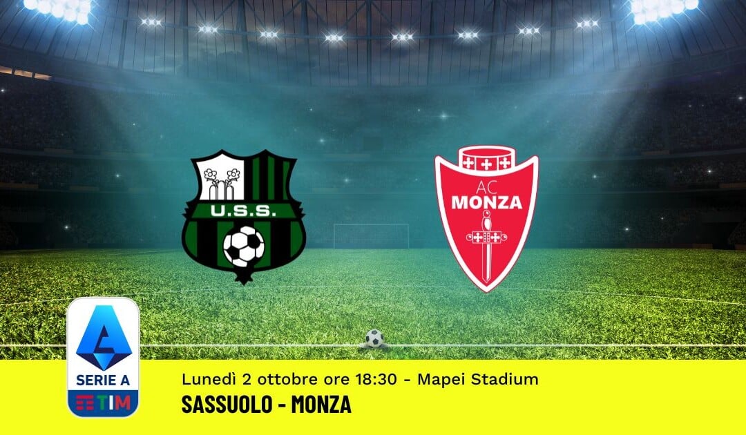 Pronostico Sassuolo-Monza, 7ª Giornata Serie A: Info, Quote, Giocate Consigliate