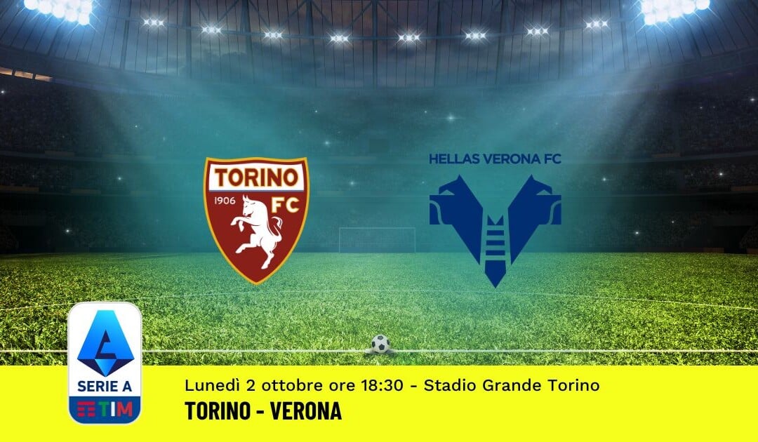 Pronostico Torino-Verona, 7ª Giornata Serie A: Info, Quote, Giocate Consigliate