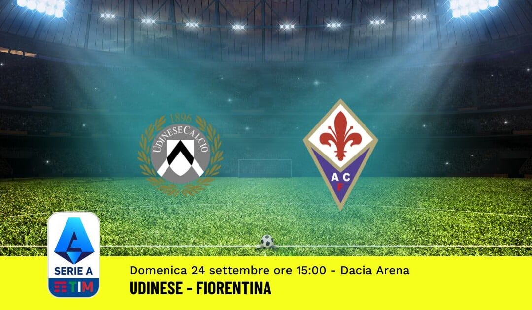 Pronostico Udinese-Fiorentina, 5ª Giornata Serie A: Info, Quote, Giocate Consigliate