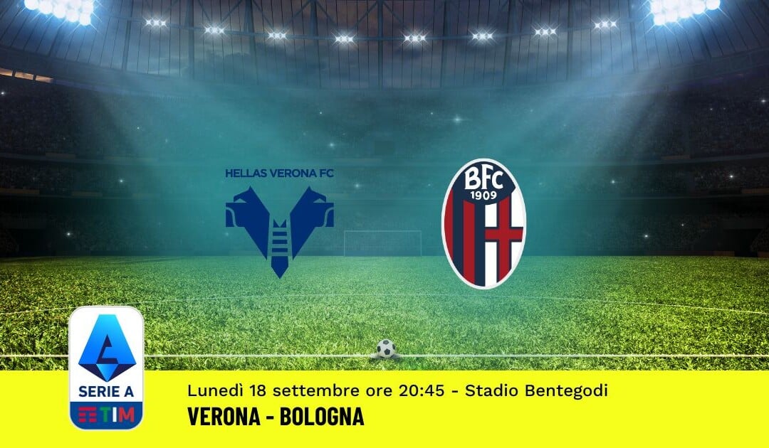 Pronostico Verona-Bologna, 4ª Giornata Serie A: Info, Quote, Giocate Consigliate