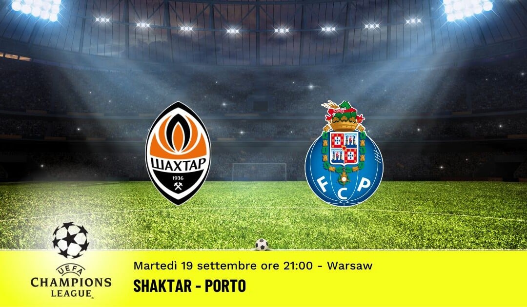 Shakhtar-Porto, Champions League: diretta tv, formazioni e pronostici