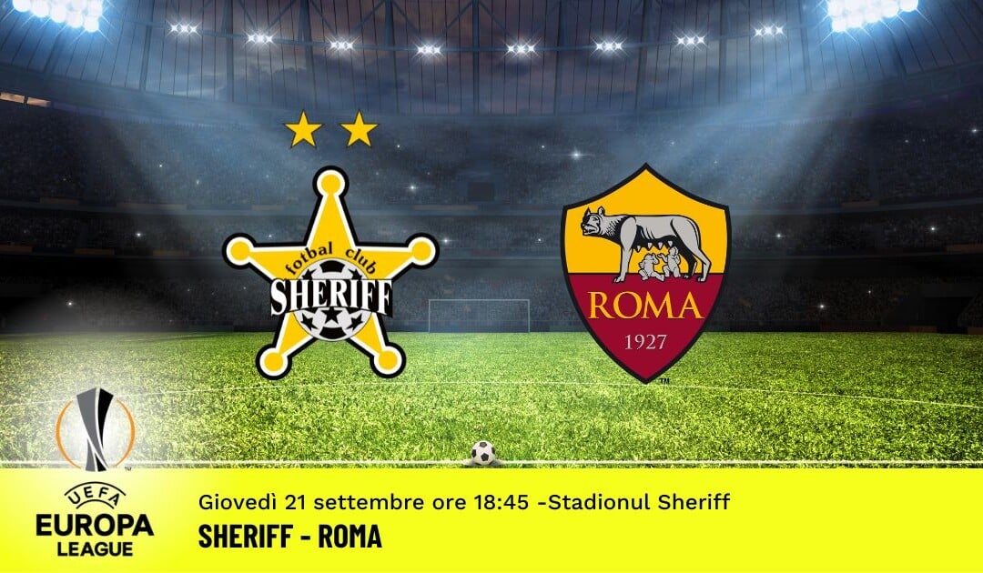 Sheriff-Roma, Europa League: diretta tv, formazioni e pronostici