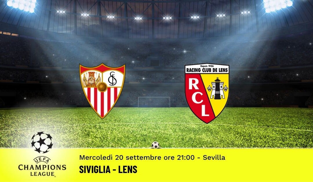 Siviglia-Lens, Champions League: diretta tv, formazioni e pronostici