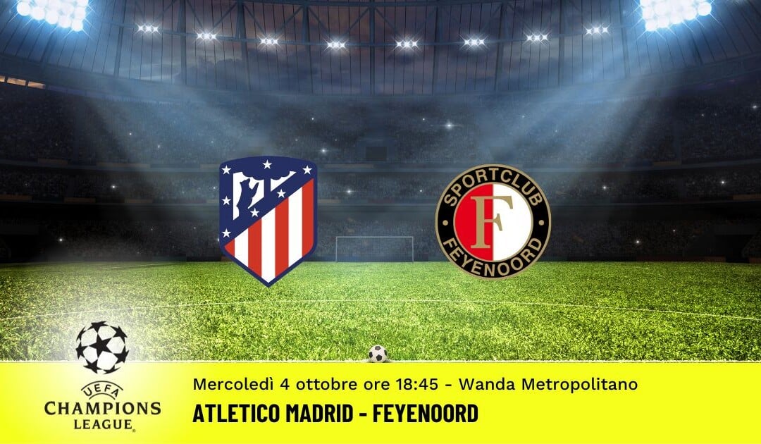 Atletico Madrid-Feyenoord, Champions League: diretta tv, formazioni e pronostici