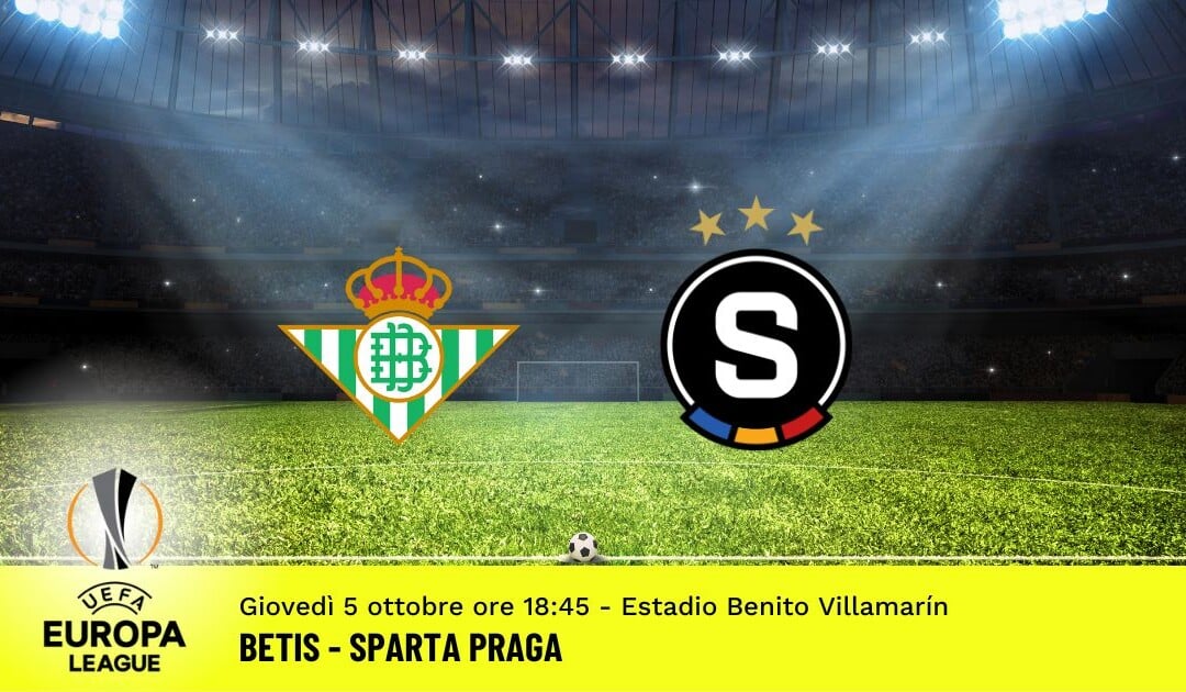 Betis-Sparta Praga, Europa League: diretta tv, formazioni e pronostici