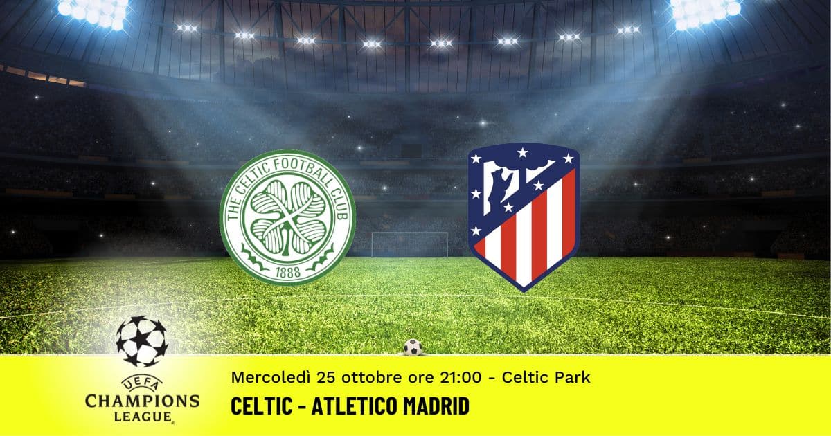 celtic-atletico-madrid-champions-league-25-ottobre-2023