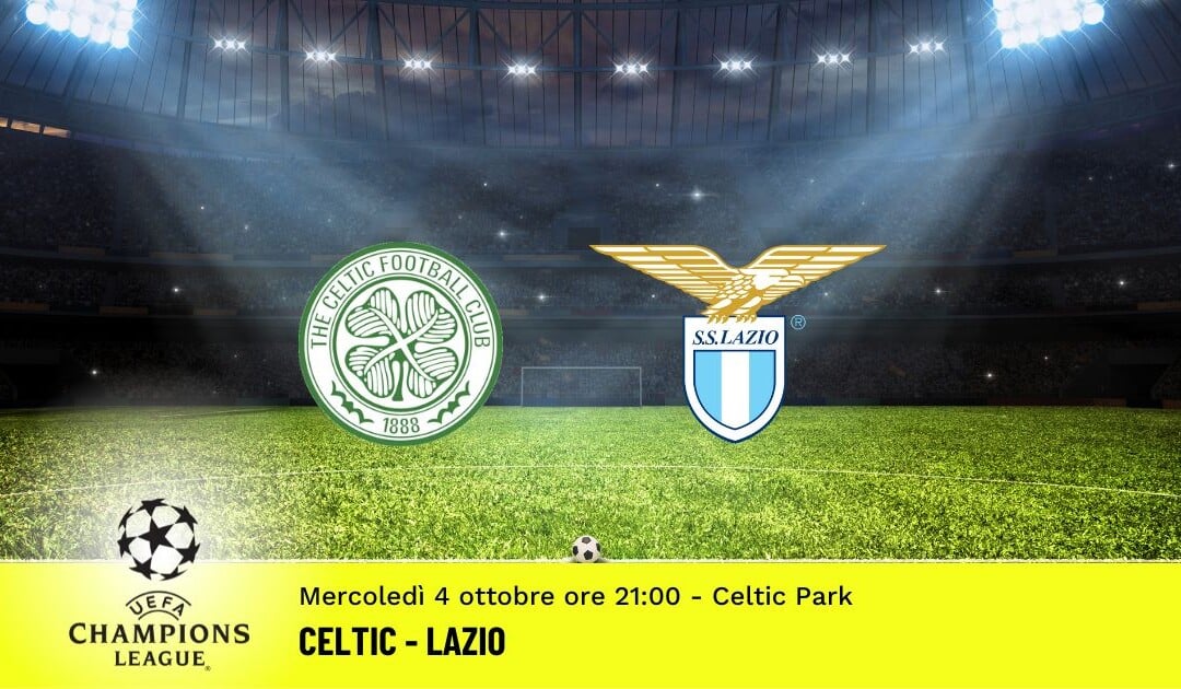 Celtic-Lazio, Champions League: diretta tv, formazioni e pronostici