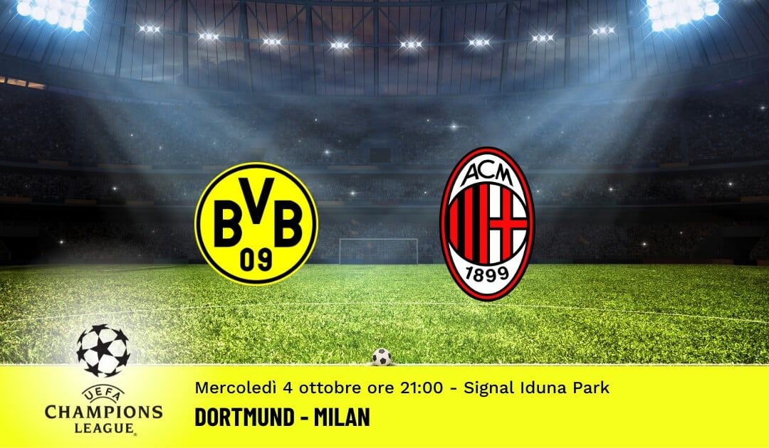 Dortmund-Milan, Champions League: diretta tv, formazioni e pronostici