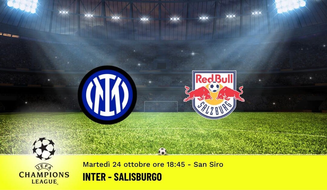 Inter-Salisburgo, Champions League: diretta tv, formazioni e pronostici