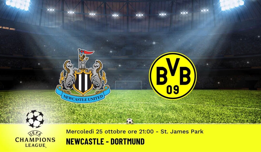 Newcastle-Dortmund, Champions League: diretta tv, formazioni e pronostici