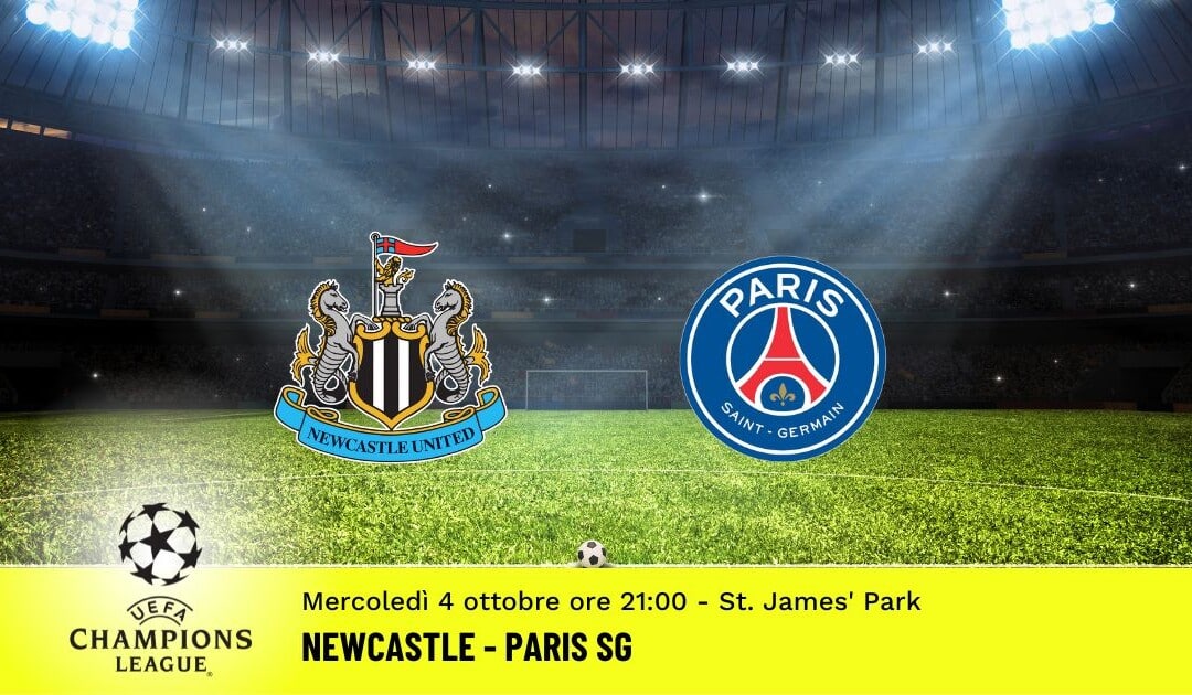 Newcastle-Paris SG, Champions League: diretta tv, formazioni e pronostici