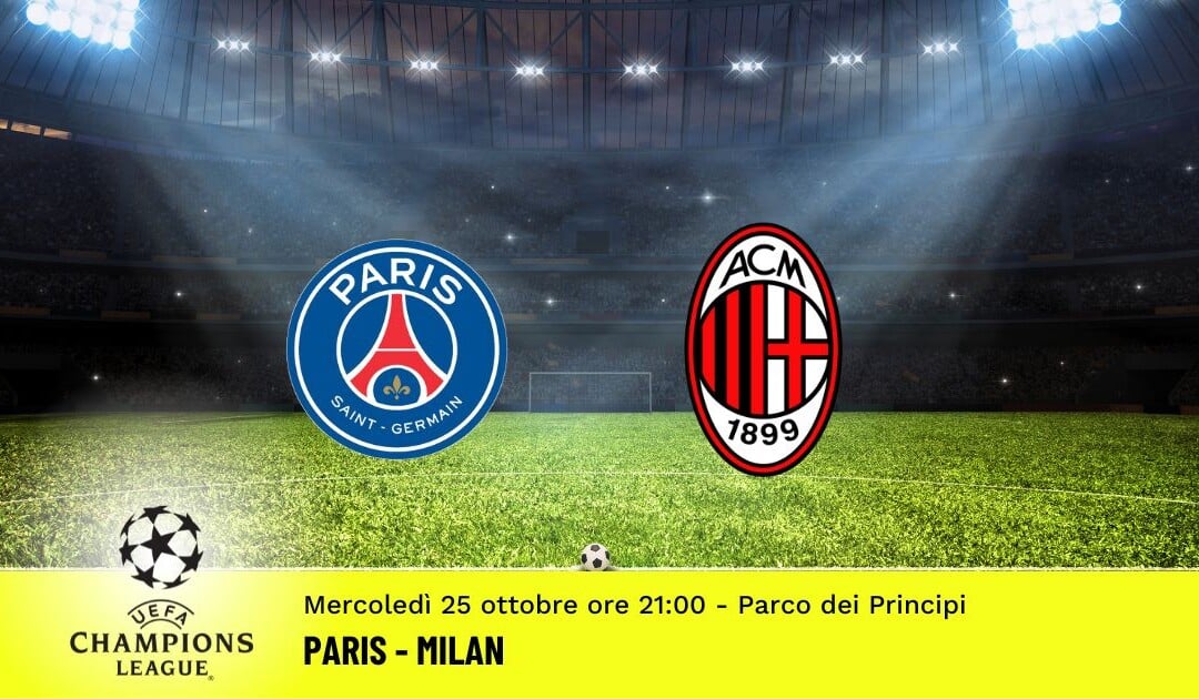 Paris-Milan, Champions League: diretta tv, formazioni e pronostici