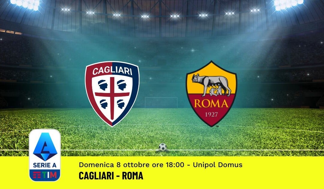 Pronostico Cagliari-Roma, 8ª Giornata Serie A: Info, Quote, Giocate Consigliate