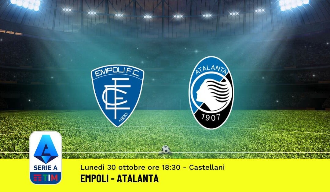 Pronostico Empoli-Atalanta, 10ª Giornata Serie A: Info, Quote, Giocate Consigliate