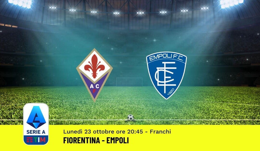 Pronostico Fiorentina-Empoli, 9ª Giornata Serie A: Info, Quote, Giocate Consigliate