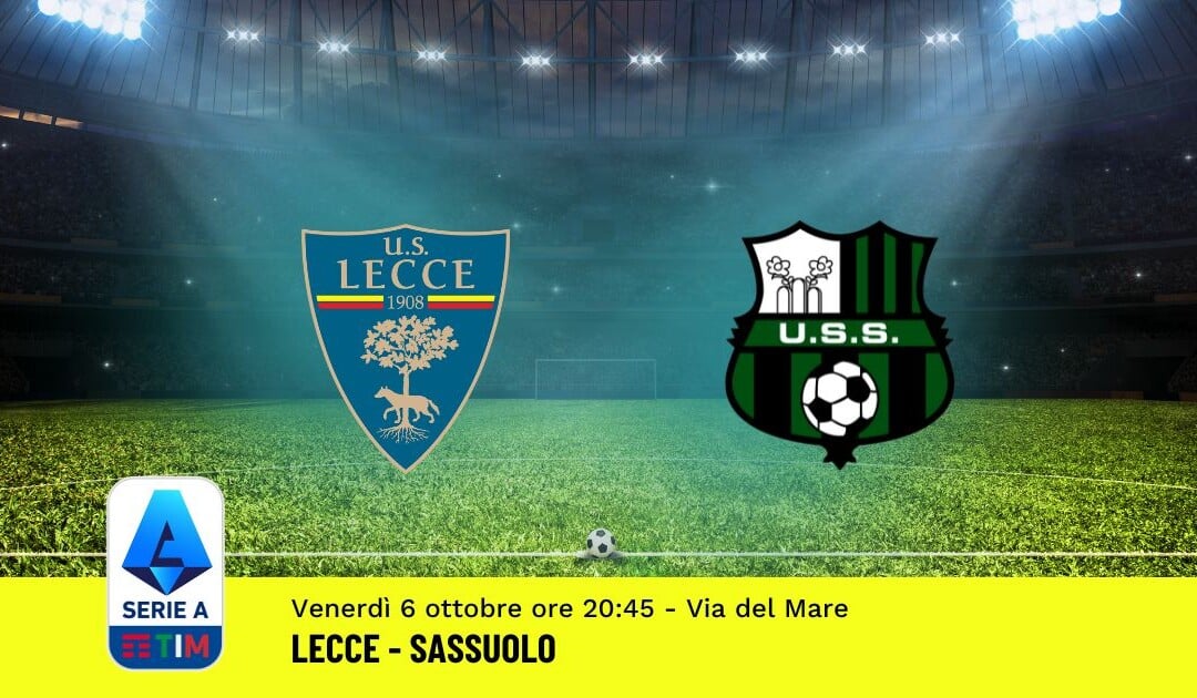 Pronostico Lecce-Sassuolo, 8ª Giornata Serie A: Info, Quote, Giocate Consigliate