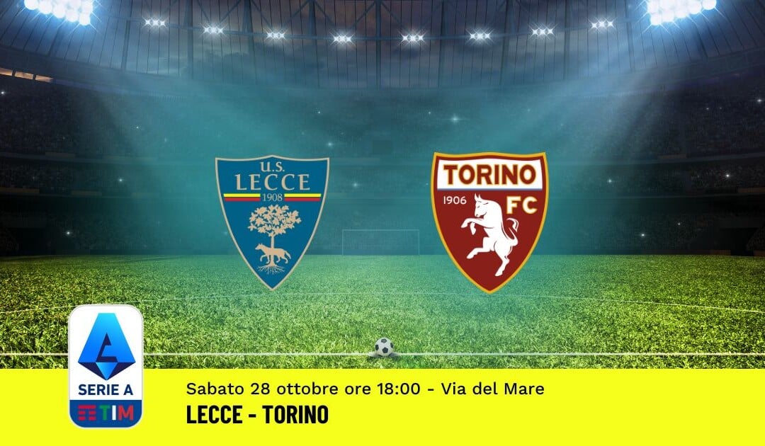 Pronostico Lecce-Torino, 10ª Giornata Serie A: Info, Quote, Giocate Consigliate