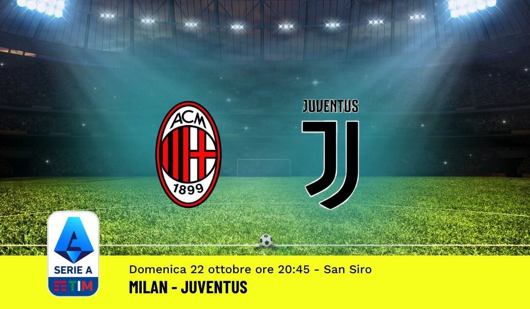 Pronostico Milan-Juventus, 9ª Giornata Serie A: Info, Quote, Giocate Consigliate